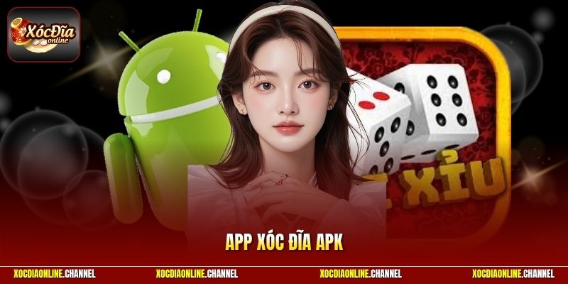 App Xóc Đĩa APK - Chỉ Dẫn Cài Đặt Nhanh Chóng Trong 2 Phút