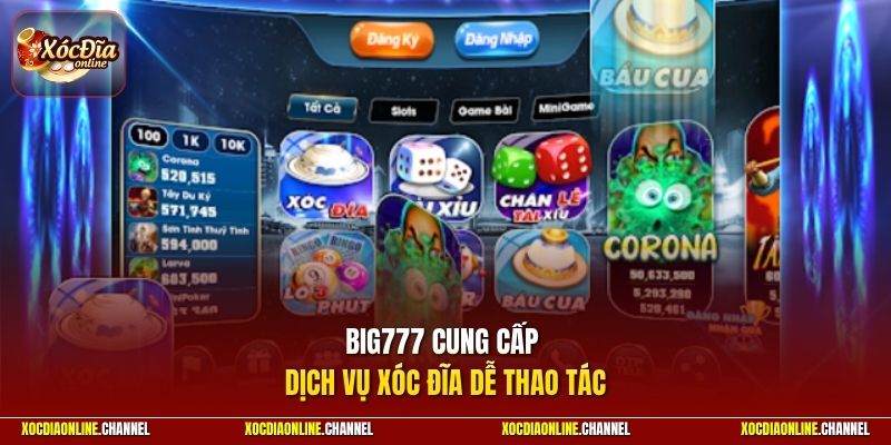 Big777 cung cấp dịch vụ Xóc Đĩa dễ thao tác