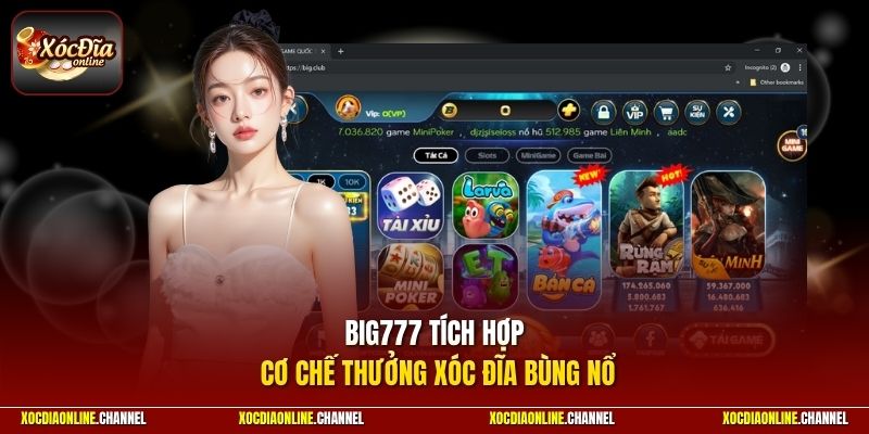 BIG777 tích hợp cơ chế thưởng xóc đĩa bùng nổ