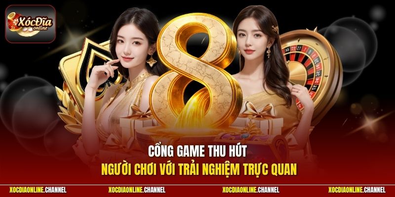 Cổng game thu hút người chơi với trải nghiệm trực quan