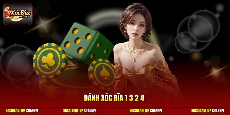Đánh Xóc Đĩa 1 3 2 4 - Công Thức Hiệu Quả Dành Cho Bạn