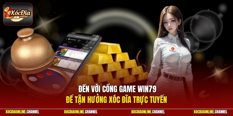 Đến với cổng game để tận hưởng xóc đĩa trực tuyến