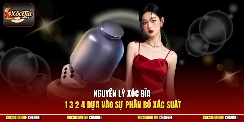 Nguyên lý xóc đĩa 1 3 2 4 dựa vào sự phân bổ xác suất