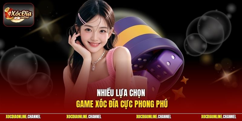 Nhiều lựa chọn game xóc đĩa cực phong phú