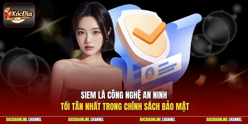 SIEM là công nghệ an ninh tối tân nhất trong chính sách bảo mật