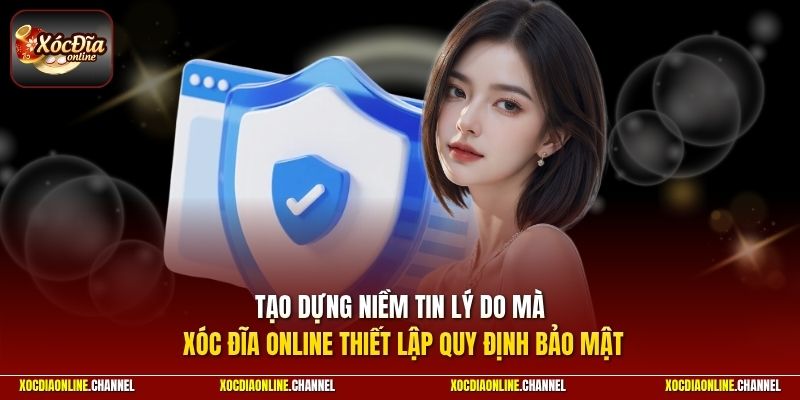 Tạo dựng niềm tin lý do mà Xóc Đĩa Online thiết lập quy định bảo mật
