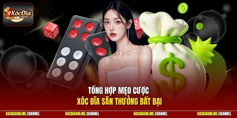 Tổng hợp mẹo cược xóc đĩa săn thưởng bất bại
