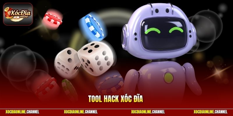 Tool Hack Xóc Đĩa - Công Cụ Hữu Ích Giúp Tăng Tỷ Lệ Thắng