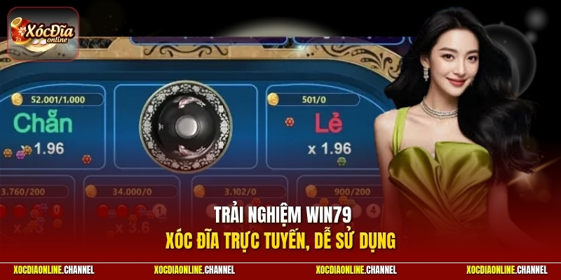 Win79 trải nghiệm xóc đĩa trực tuyến, dễ sử dụng